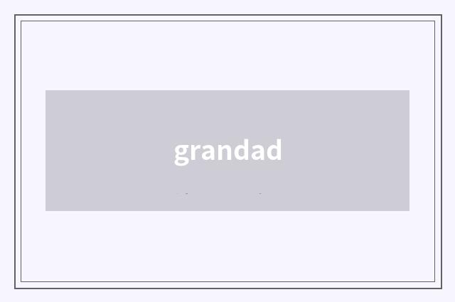 grandad