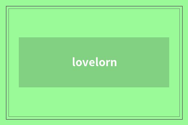 lovelorn