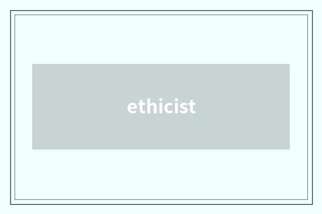 ethicist