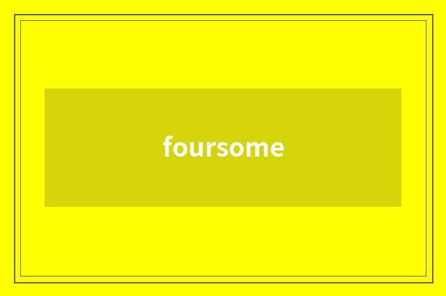 foursome