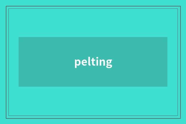 pelting