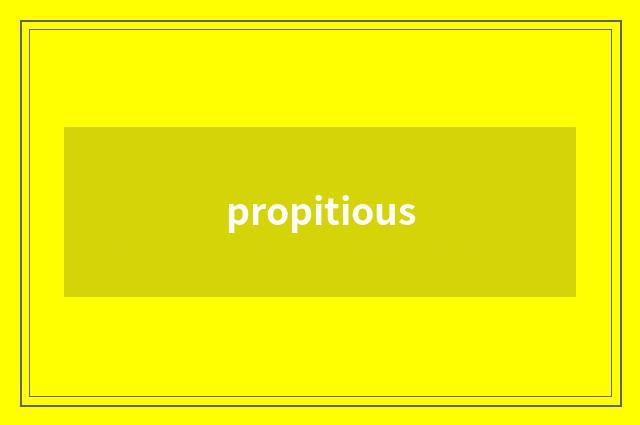 propitious