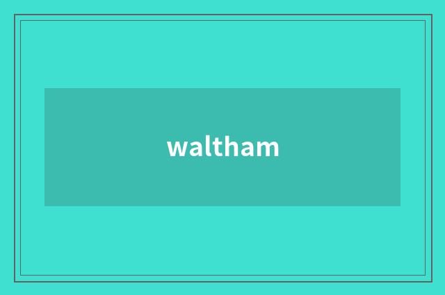 waltham