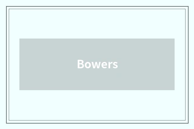 Bowers