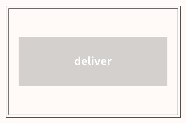 deliver