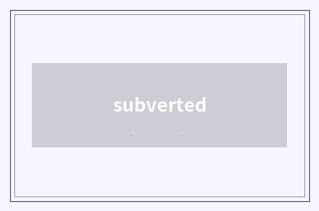 subverted
