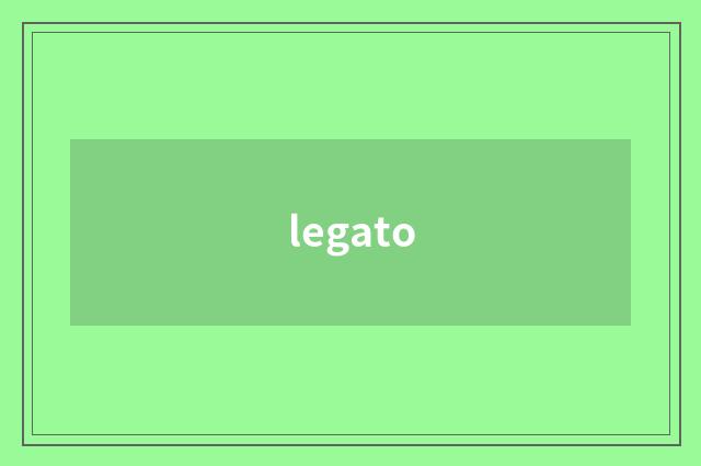 legato