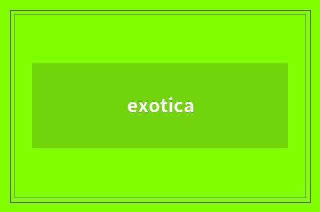 exotica