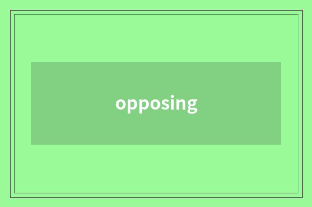 opposing