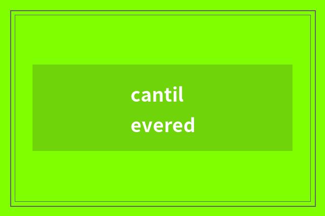 cantilevered
