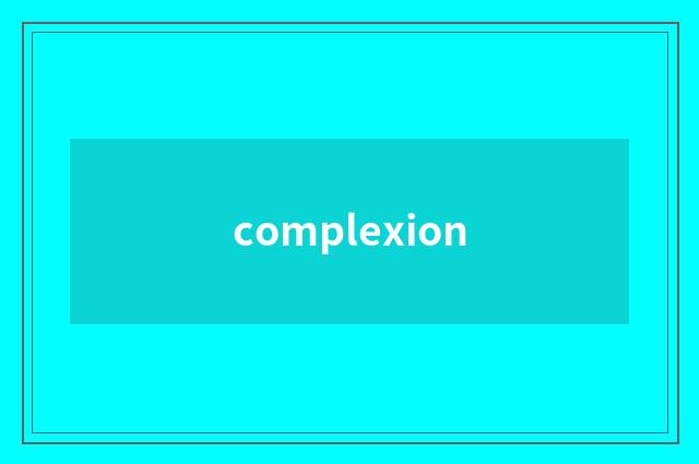 complexion