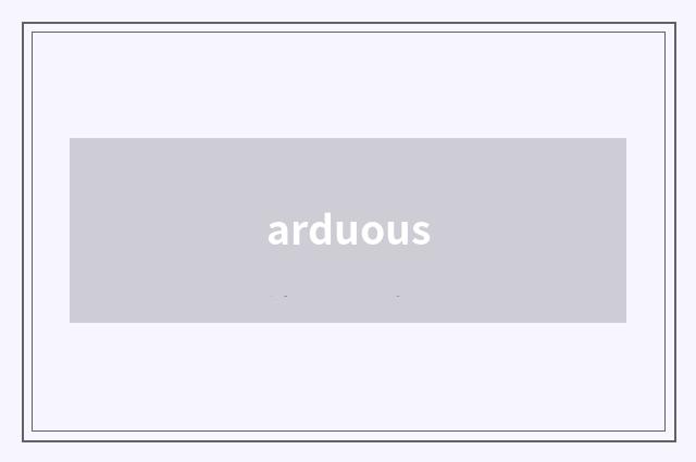 arduous