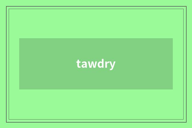 tawdry
