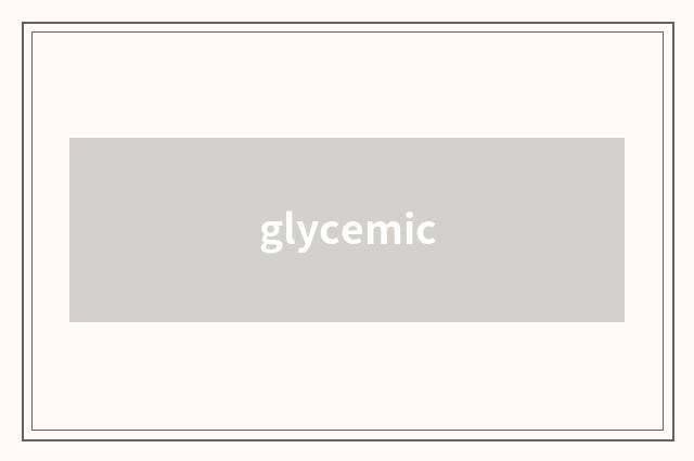 glycemic