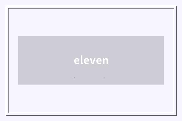 eleven