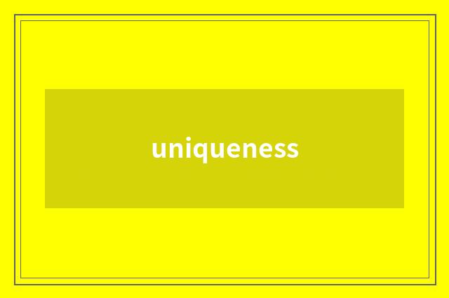 uniqueness