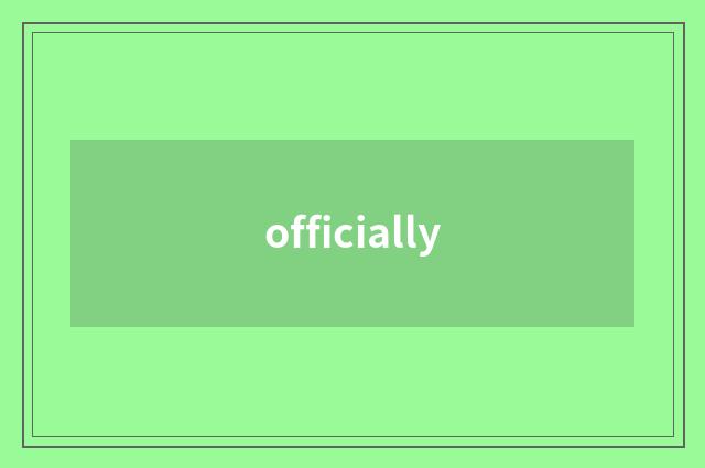 officially