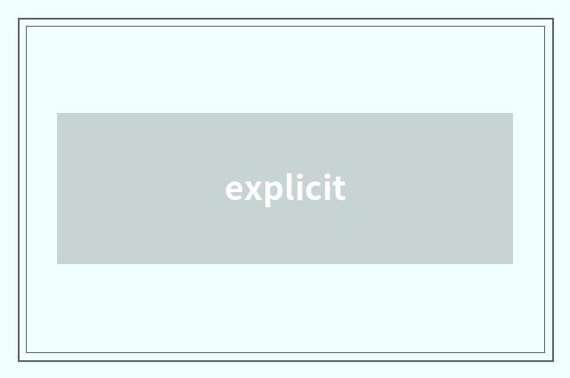 explicit