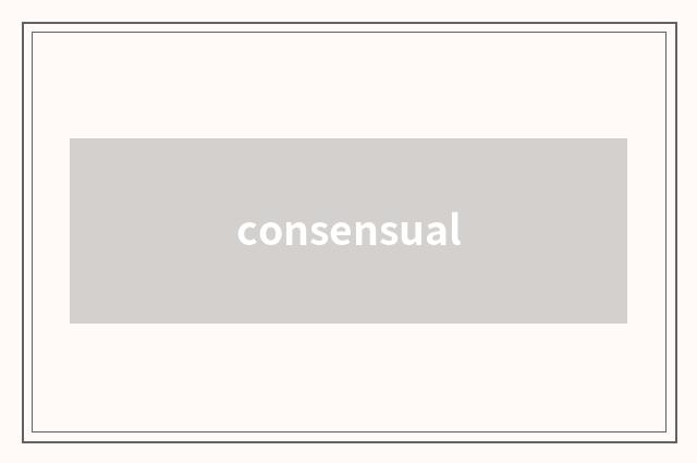 consensual
