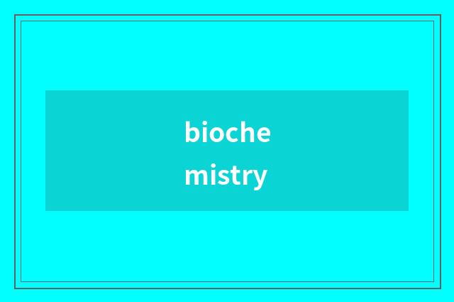 biochemistry