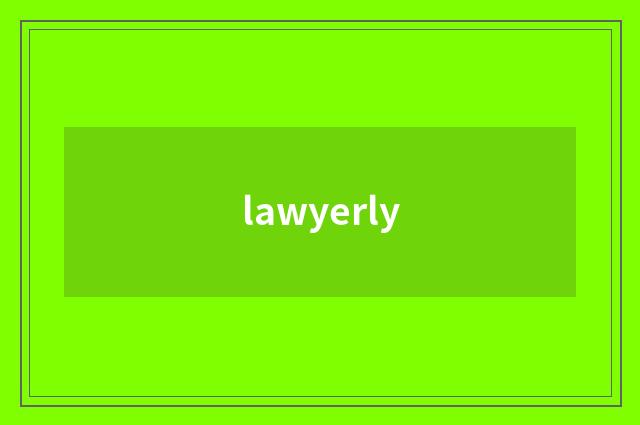 lawyerly
