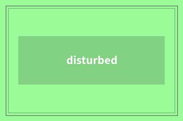 disturbed