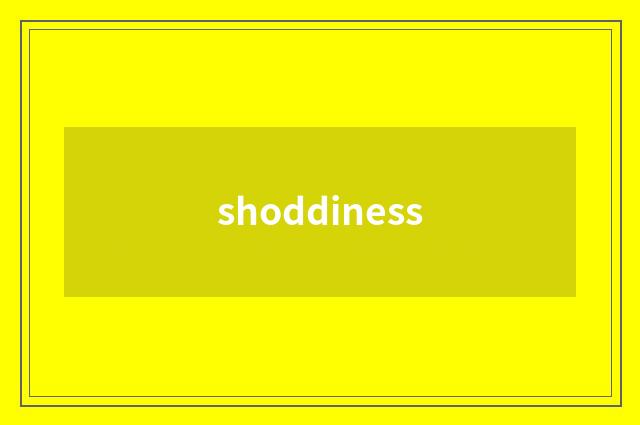 shoddiness