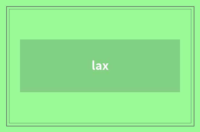 lax