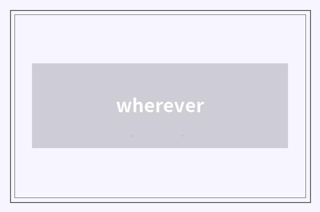 wherever