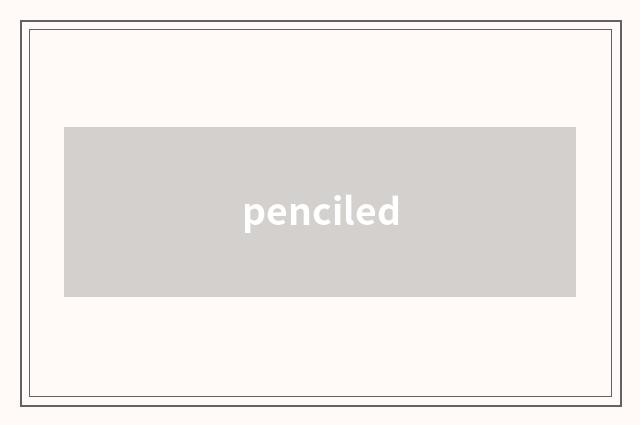penciled