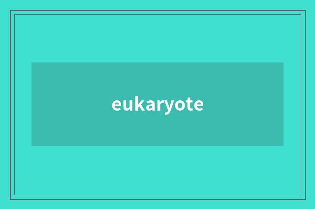 eukaryote