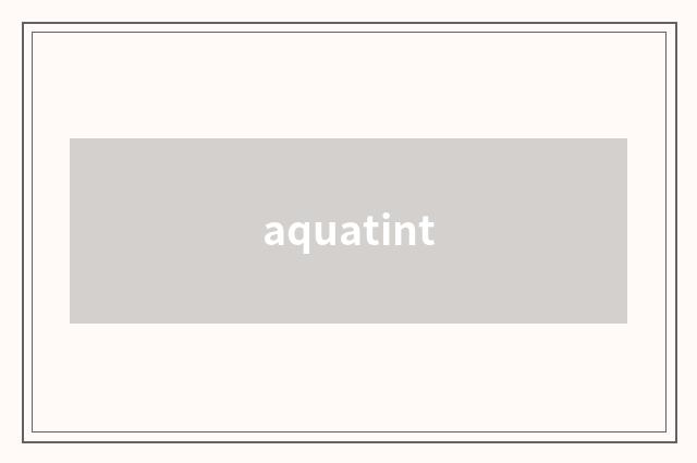 aquatint