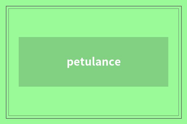 petulance