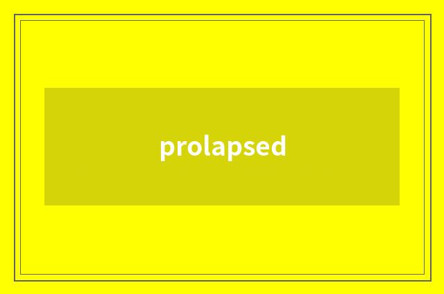 prolapsed