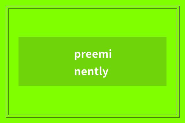 preeminently