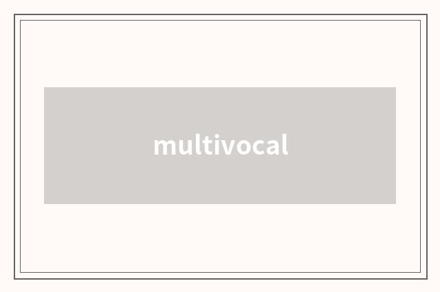 multivocal