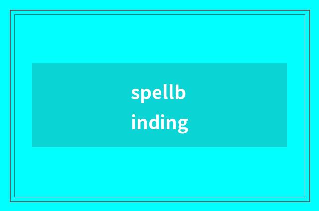 spellbinding