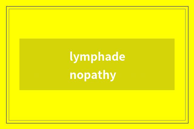 lymphadenopathy