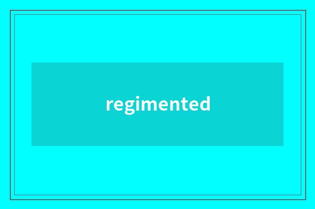 regimented