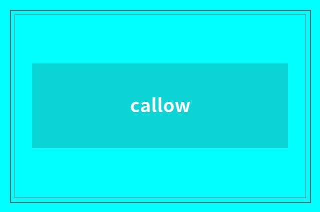 callow