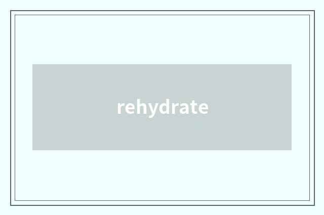 rehydrate