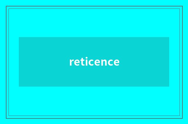 reticence