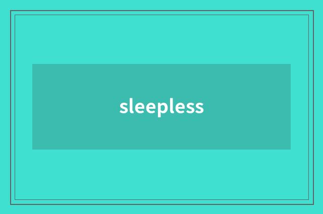 sleepless