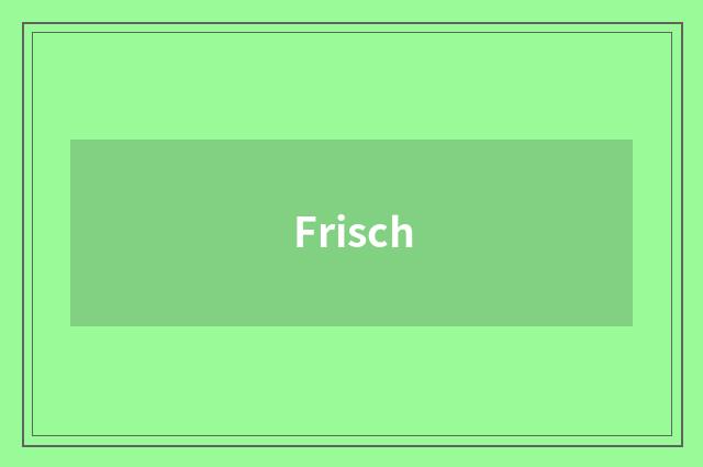 Frisch
