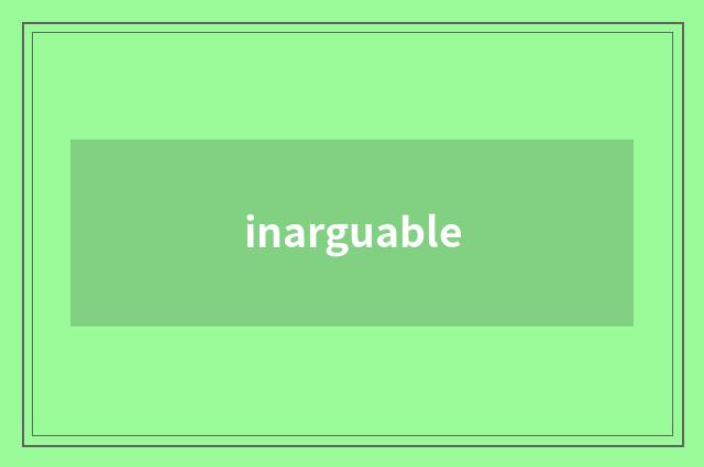inarguable