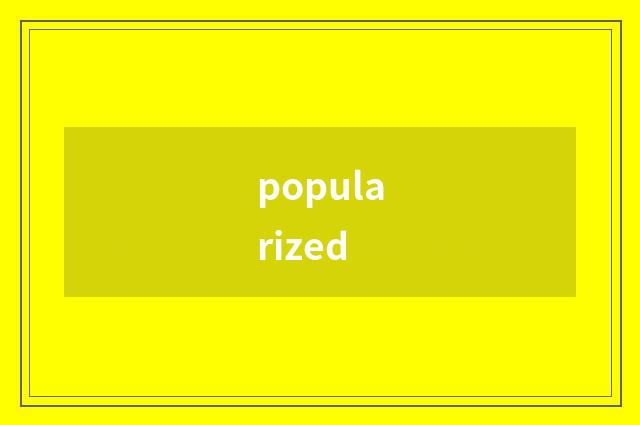popularized