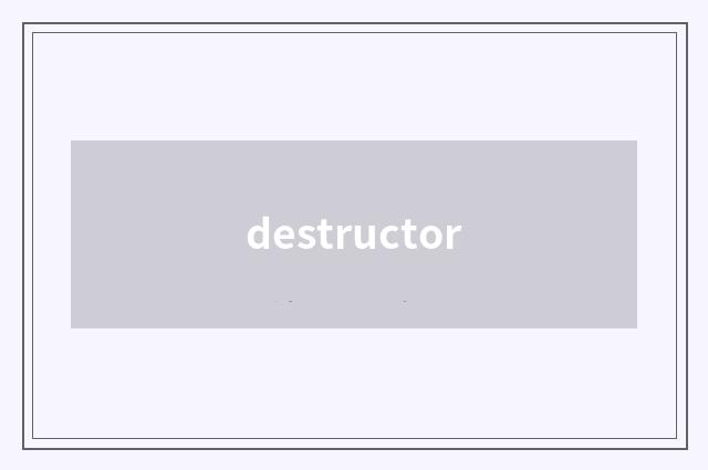 destructor