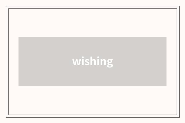 wishing