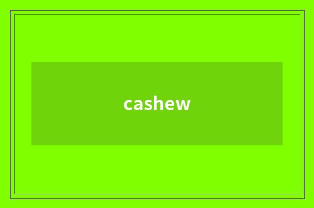 cashew