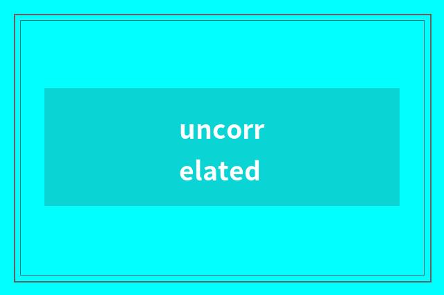uncorrelated
